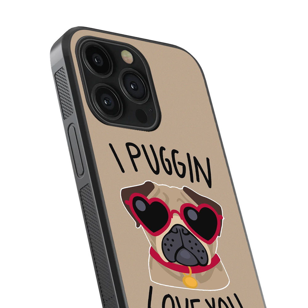 I Puggin Love You Glass Phone Case