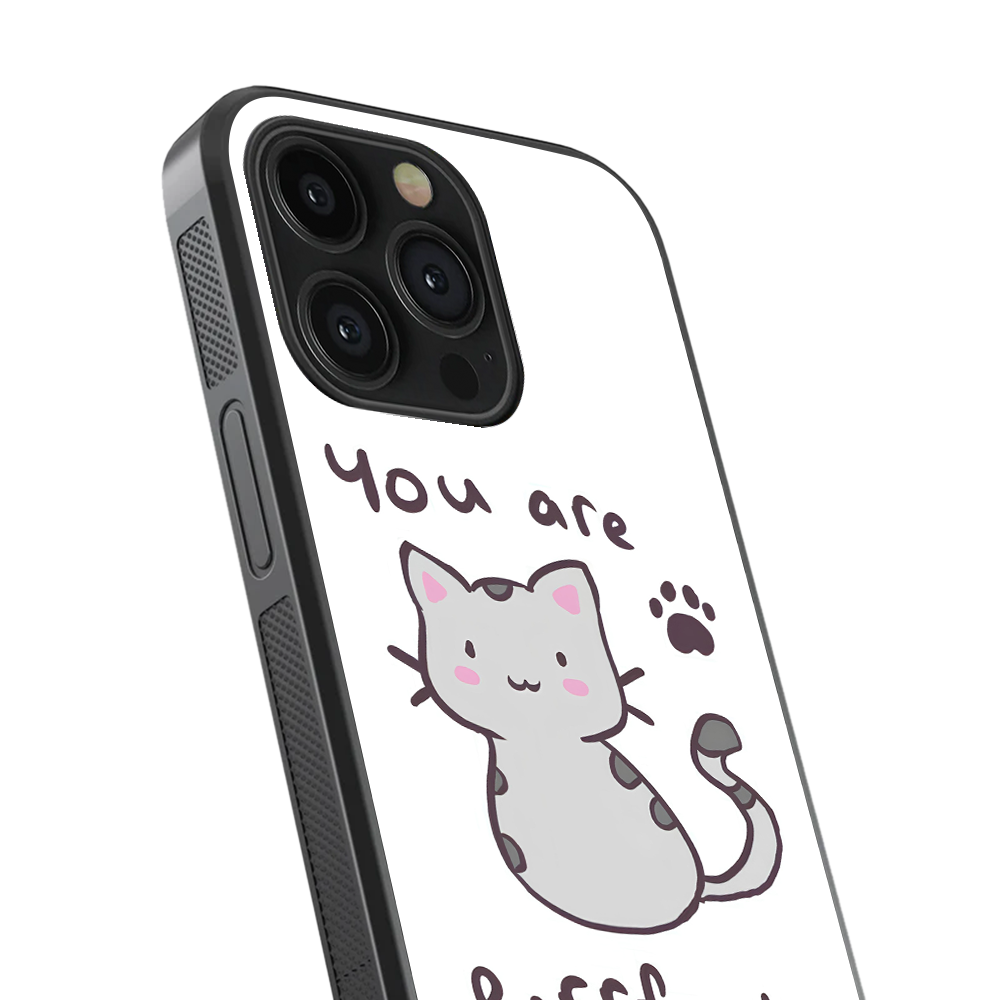 You are Purrfect Glass Phone Case